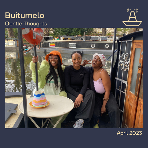 Buitumelo | Gentle Thoughts | The BoAt Pod | April 2023