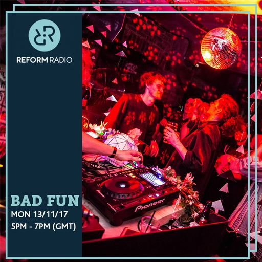 Bad Fun 13th November 2017