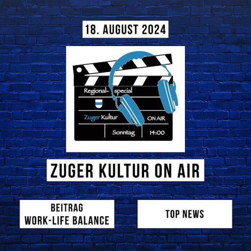 Zuger Kultur On Air | 18. August 2024 | Work-Life Balance