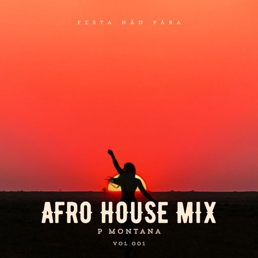 Afro House Mix By P Montana Vol 001