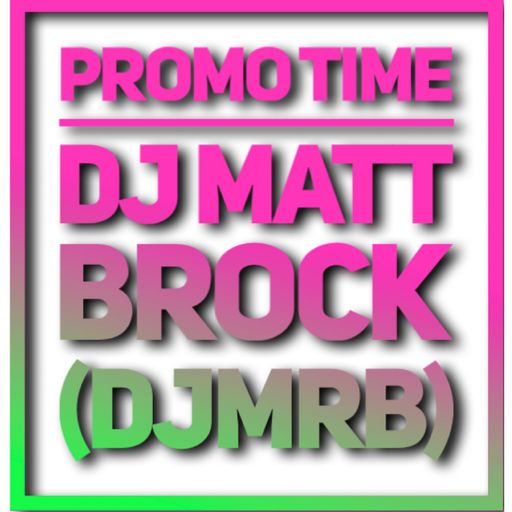 Promo Time -DjMrB (Matt Brock)