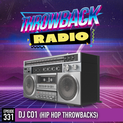 Throwback Radio #331 - DJ CO1 (Hip Hop Throwbacks)