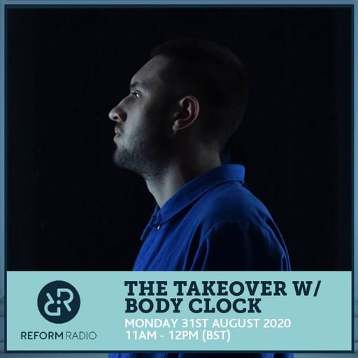 The Takeover w/ Body Clock 31st August 2020