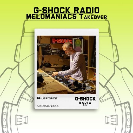 G-SHOCK Radio - Melomaniacs - Rileforce - 30/08