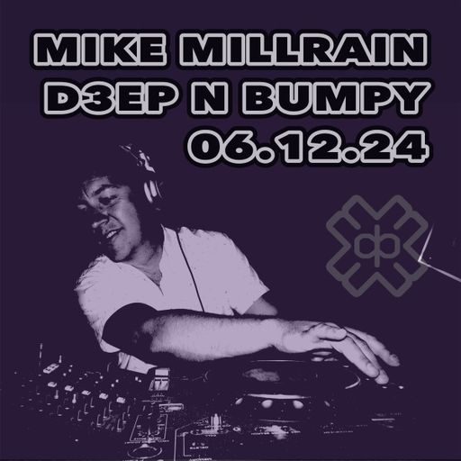 Mike Millrain - Deep 'n' Bumpy (06/12/24)