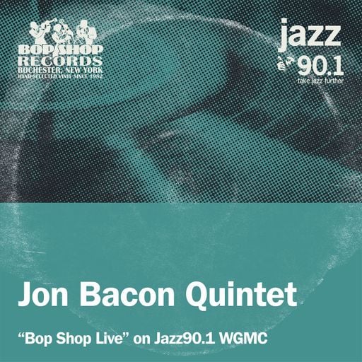 Jon Bacon Quintet on Bop Shop Live!