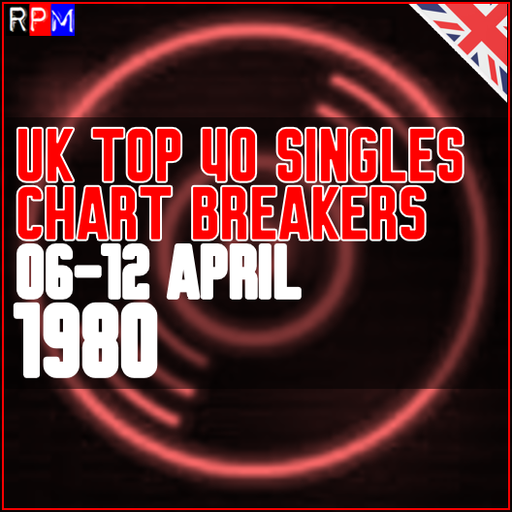 UK TOP 40 : 06 - 12 APRIL 1980 - THE CHART BREAKERS