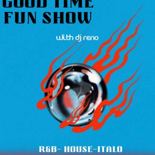 Good Time Fun Show with Reno (07.27.2023)