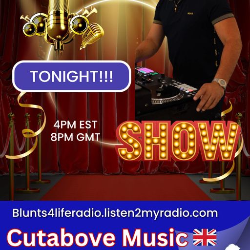 CUTABOVE MUSIC UK 18TH JUNE 2025 ANYTHING GOES WEDS BLUNTS 4 LIFE RADIO