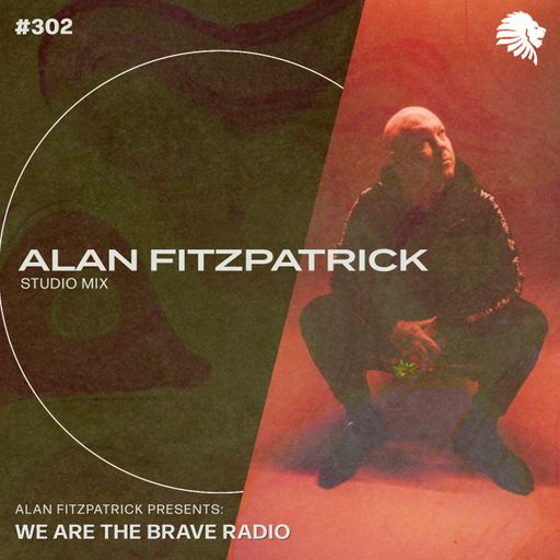 We Are The Brave Radio 302 - Alan Fitzpatrick (Studio Mix)