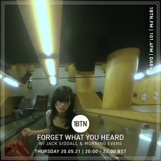 Forget What You Heard with Jack Siddall & Morning Evans - 20.05.2021