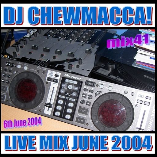 DJ Chewmacca! - mix41 - Live Mix June 2004