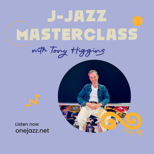 Tony Higgins presents: J-Jazz Masterclass (5 August 2025)