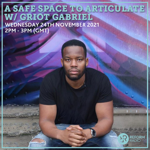 A Safe Space to ARTiculate w/ Griot Gabriel 24th November 2021