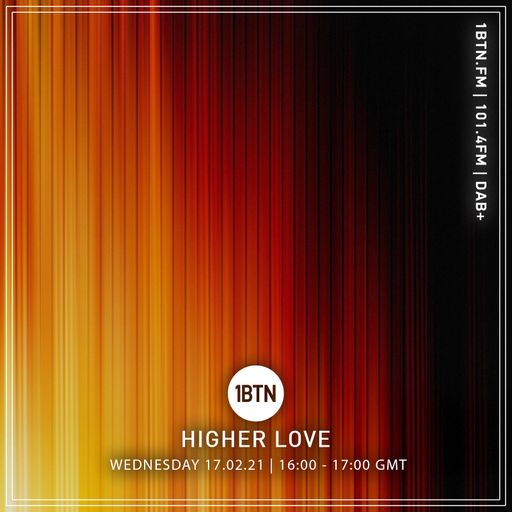 Higher Love - 17.02.2021