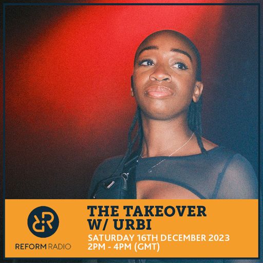 The Takeover w/ Urbi 16th December 2023