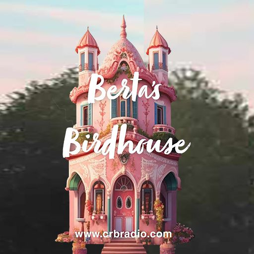 Berta's Birdhouse 7-18-24