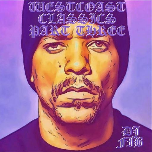 WESTCOAST CLASSICS PART THREE ~ DJ FIB