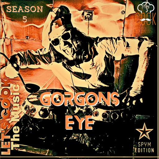 LETS COOK THE MUSIC S5 PRESENTS GORGONS EYE
