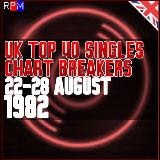 UK TOP 40 : 22-28 AUGUST 1982 - THE CHART BREAKERS