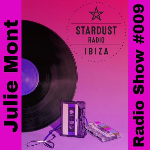 Julie Mont	Ibiza Stardust Radio Show #009