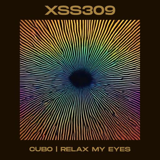 XSS309 | Cubo | Relax My Eyes
