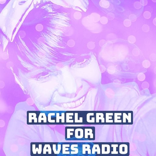 RACHEL GREEN for Waves Radio #7