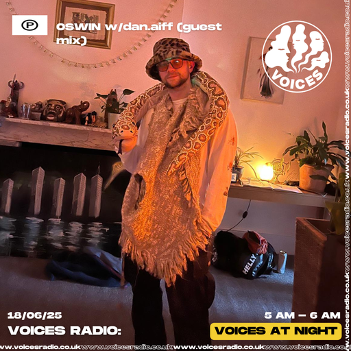OSWIN w/dan.aiff (guest mix) - 18/06/25 - Voices Radio