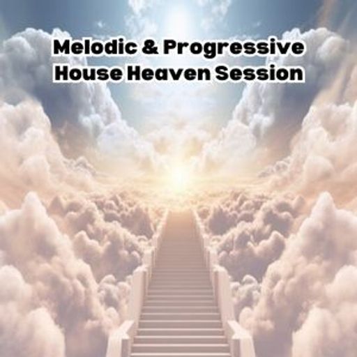 Melodic & Progressive House Heaven Session #008