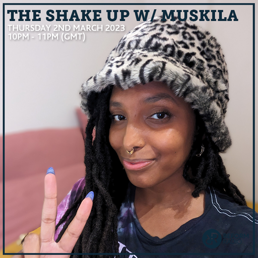 The Shake Up w/ Muskila 2nd March 2023