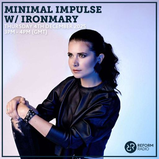 Minimal Impulse w/ IronMary 4th December 2025