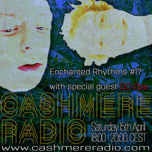 Enchanted Rhythms #17 with special guest D.C Ops