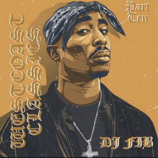 WESTCOAST CLASSICS PART TEN ~ DJ FIB