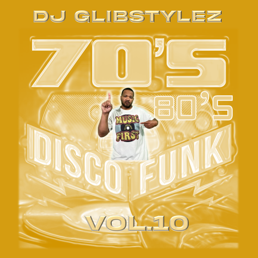 DJ GlibStylez - 70's 80's Disco Funk Vol.10