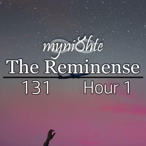 The Reminense 131 - Hour 1