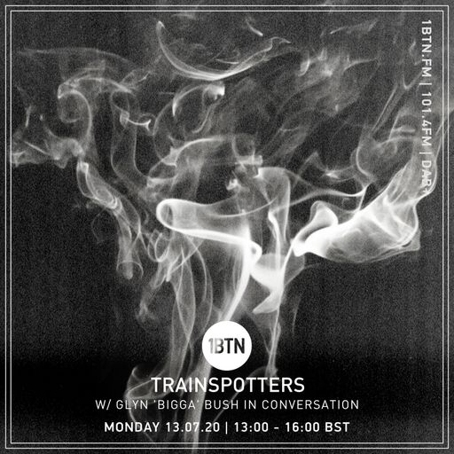 Trainspotters with Glyn'Bigga'Bush in conversation - 13.07.2020
