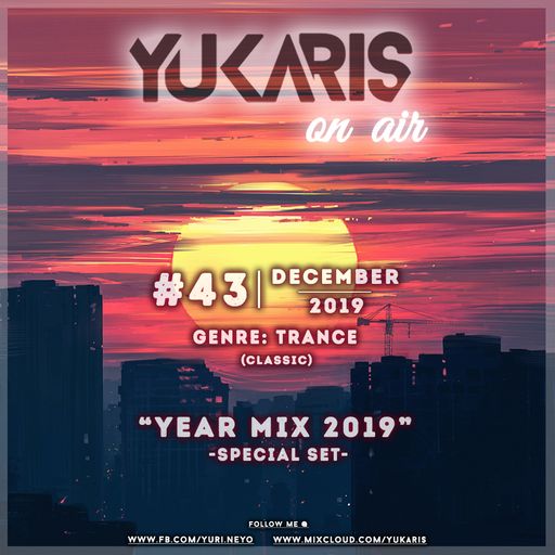 Yukaris On Air SPECIAL #43 [OUT NOW] - Yukaris - YEAR MIX 2019