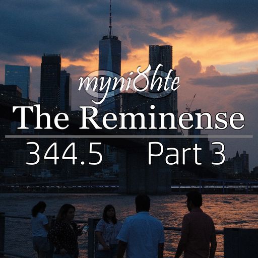 The Reminense 344.5 - Part 3