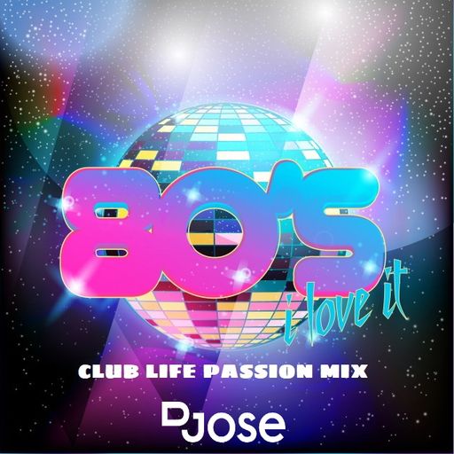 80s Club Life Passion Mix by DJose