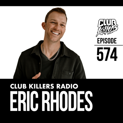 Club Killers Radio #574 - Eric Rhodes