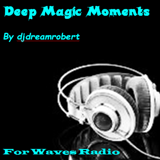 "Deep Magic Moments" #57 for WAVES Radio