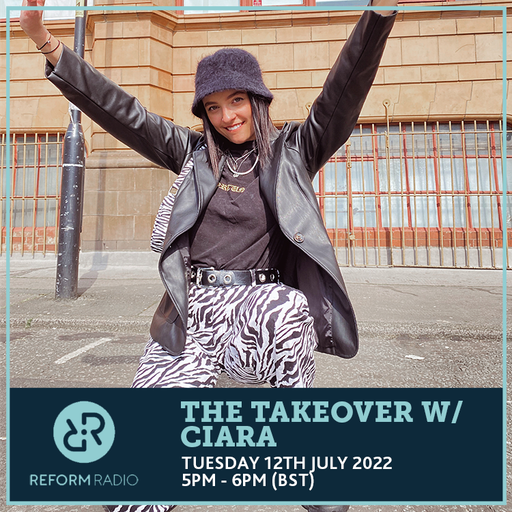 The Takeover w/ Ciara 12th July 2022