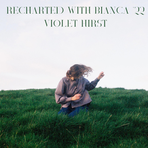 Recharted With Bianca #22 - Violet Hirst
