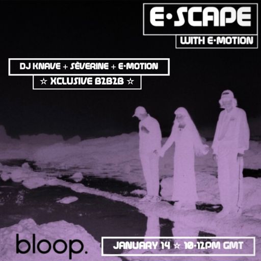 e•scape w/ e•motion + Severine & DJ Knave - 14.01.22
