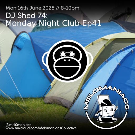 Dj shed 74 // Monday Night Club Ep 41 // 16.06.25 // Melomaniacs Live