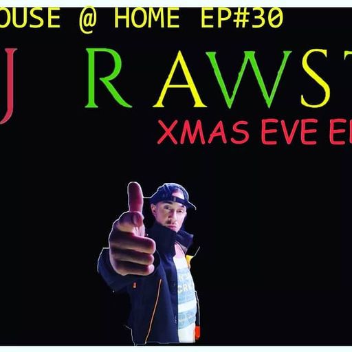 Raw House @ Home #RHH30 w/ Rawsta on BNASTYBEATS.NET