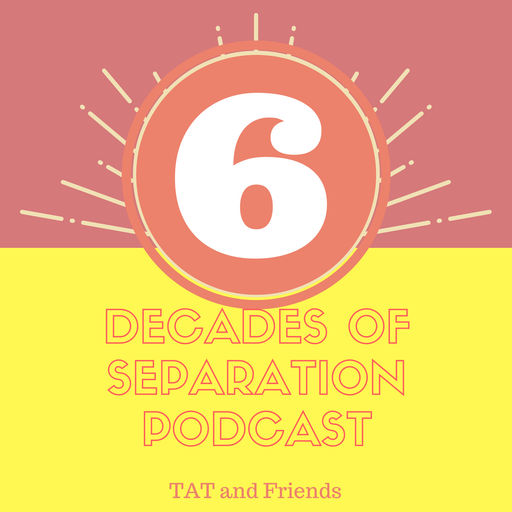 6 Decades of Separation #30 with Lovely Jon