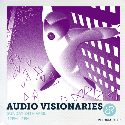 Audio/Visionaries 24th April 2016