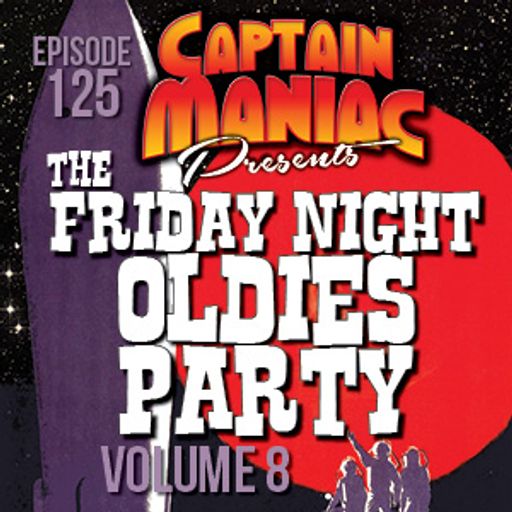 Episode 125 / Friday Night Oldies Party Volume 8