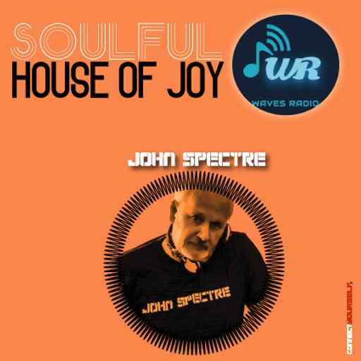JOHN SPECTRE for Waves Radio #4 - SoulFul House of Joy